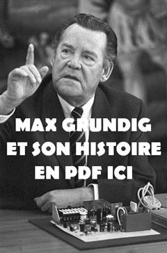 Cliquez ici pour telecharger l'histoire de Max Grundig en PDF