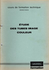 Dossier Formation Grundig sur les tubes image couleur.
